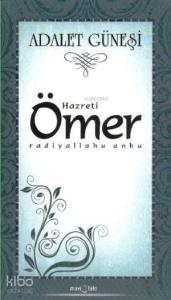 Adalet Güneşi Hazreti Ömer (r.a)