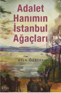 Adalet Hanımın İstanbul Ağaçları