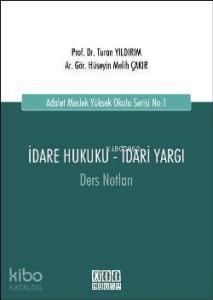 Adalet Meslek Yüksek Okulu Serisi No:1; İdare Hukuku - İdari Yargı Ders Notları