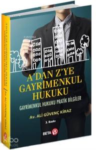 A'dan Z'ye Gayrimenkul Hukuku; Gayrimenkul Hukuku Pratik Bilgileri