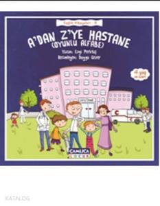 A'dan Z'ye Hastane; (Oyunlu Alfabe)