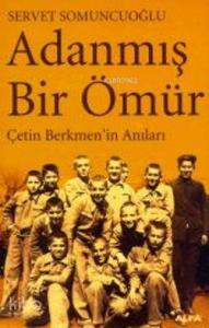 Adanmış Bir Ömür; Servet Berkmen'in Anıları