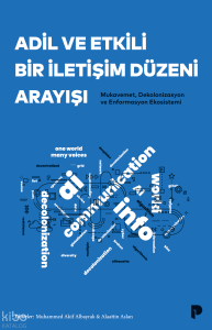 Adil ve Etkili Bir İletişim Düzeni Arayışı;Mukavemet, Dekolonizasyon ve Enformasyon Ekosistemi