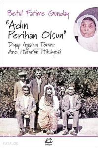 "Adın Perihan Olsun"; Diyap Ağa'nın Torunu Ane Hatun'un Hikâyesi