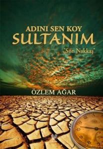 Adını Sen Koy Sultanım; Son Nakkaş