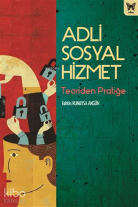 Adli Sosyal Hizmet;Teoriden Pratiğe