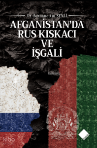 Afganistan'da Rus Kıskacı ve İşgali