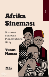 Afrika Sineması;Ousmane Sembene Filmografisine Giriş
