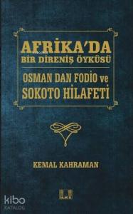 Afrika'da Bir Direniş Öyküsü; Osman Dan Fodio ve Sokoto Hilafeti