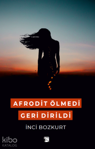 Afrodit Ölmedi Geri Dirildi