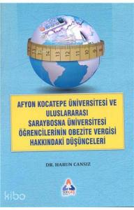 Afyon Kocateep Üviversitesi ve Uluslararası Saraybosna Üniversitesi; Öğrencilerinin Obezite Vergisi Hakkındaki Düşünceleri