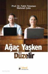 Ağaç Yaşken Düzelir