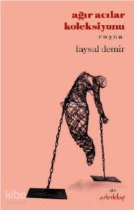 Ağır Acılar Koleksiyonu; -Roşna-