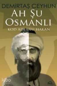 Ah Şu Osmanlı; Kod Adı Ulu Hakan