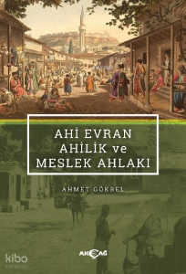 Ahi Evran, Ahilik ve Meslek Ahlakı