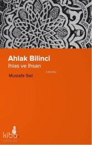 Ahlak Bilinci - İhlas ve İhsan