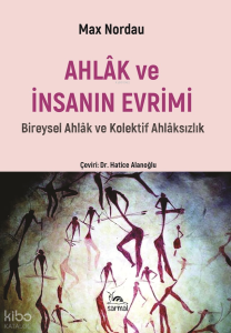 Ahlâk ve İnsanın Evrimi;Bireysel Ahlâk ve Kolektif Ahlâksızlık