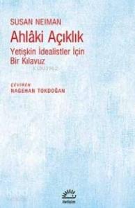 Ahlaki Açıklık; Yetişkin İdealistler İçin Bir Kılavuz