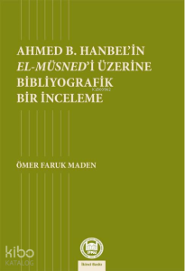 Ahmed B. Hanbel'in El- Müsned'i Üzerine Bibliyografik Bir İnceleme