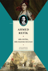 Ahmed Refik  Bir Fetih,  Bir Hanım Sultan