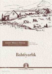 Ahmet Midhat Efendi Bütün Eserleri - Bahtiyarlık