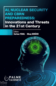 AI, Nuclear Security And CBRN Preparedness: Innovations and Threats in the 21st Century