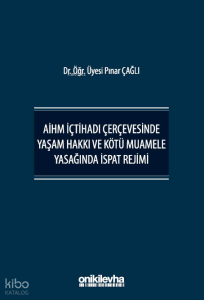 AİHM İçtihadı Çerçevesinde Yaşam Hakkı ve Kötü Muamele Yasağında İspat Rejimi