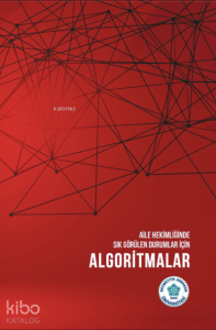 Aile Hekimliğinde Sık Görülen Durumlar İçin Algoritmalar