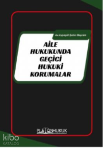 Aile Hukukunda Geçici Hukuki Korumalar
