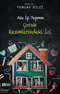 Aile İçi Yaşamın Çocuk Resimlerindeki İzi