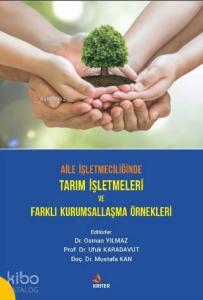 Aile İşletmelerinde Tarım İşletmeleri ve Farklı Kurumsallaşma Örnekleri