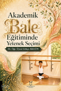 Akademik Bale Eğitiminde Yetenek Seçimi