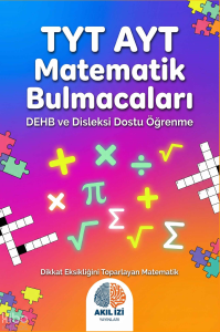 Akıl İzi Yayınları TYT-AYT Matematik Bulmacaları;Dehb ve Disleksi Dostu Öğrenme