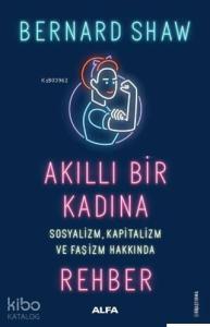 Akıllı Bir Kadına Rehber; Sosyalizm Kapitalizm ve Faşizm Hakkında