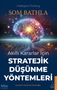 Akıllı Kararlar İçin Stratejik Düşünme Yöntemleri