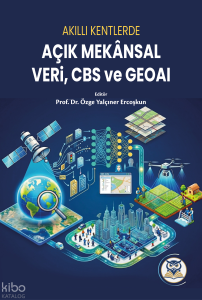Akıllı Kentlerde Açık Mekânsal Veri, CBS ve GeoAI
