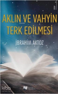 Aklın ve Vahyin Terk Edilmesi