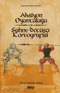Aksiyon Oyunculuğu ve Sahne Dövüşü Koreografisi