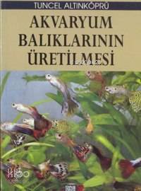 Akvaryum Balıklarının Üretilmesi