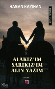 Alakız’ım, Sarıkız’ım, Alın Yazım