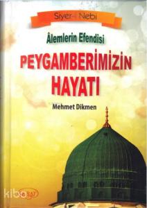 Alemlerin Efendisi Peygamberimizin Hayatı; (Ciltli Kod 0252)