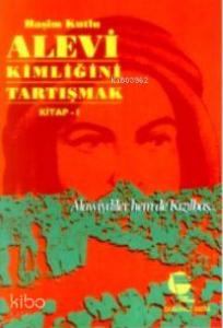 Alevi Kimliğini Tartışmak Kitap 1; Alawiydiler Hem de Kızılbaş