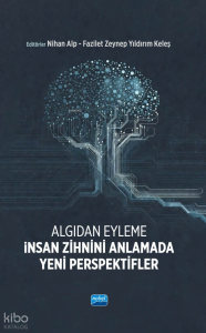 Algıdan Eyleme İnsan Zihnini Anlamada Yeni Perspektifler
