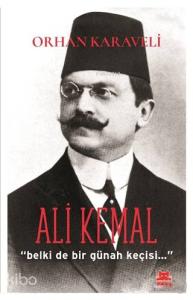 Ali Kemal; Belki de Bir Günah Keçisi