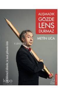 Alışmadık Gözde Lens Durmaz; Çok Bilinmezli Bilinenler, Bir Buruk Gülünenler Kitabı