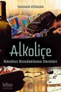 Alkoliçe; Kendini Kundaklama Dersleri