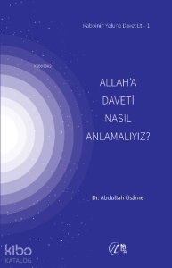 Allah’a Daveti Nasıl Anlamalıyız?