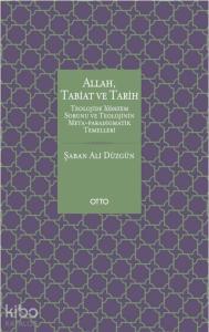 Allah, Tabiat ve Tarih; Teolojide Yöntem Sorunu ve Teolojinin Meta-Paradigmatik Temelleri