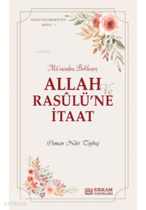 Allah ve Rasulü’ne İtaat;Faziletler Medeniyeti Serisi - 1