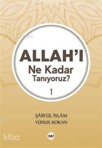 Allah'ı Ne Kadar Tanıyoruz? 1